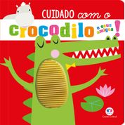 Livro Cuidado com o crocodilo e seus amigos!