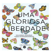 Livro Uma gloriosa liberdade: mulheres maduras, vidas extraordinárias