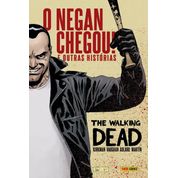 The Walking Dead - O Negan Chegou e Outras Histórias